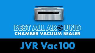 The Best All Around Chamber Vacuum Sealer | The JVR Vac100 - Chamber Vacuum Sealer