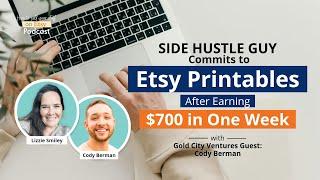 Ep 147 | Side Hustle Guy Commits to Etsy Printables After Earning $700 in One Week -Cody Berman