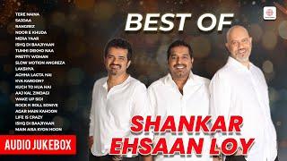 Best Of Shankar Ehsaan Loy | Tere Naina | Mera Yaar | Ishq Di Baajiyaan | Rangrez | Audio Jukebox