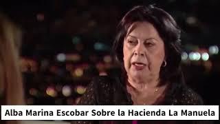 Alba Marina Escobar Sobre la Hacienda La Manuela