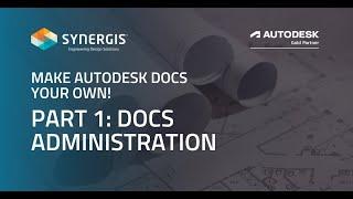 Make Autodesk Docs Your Own - Part 1: Docs Administration