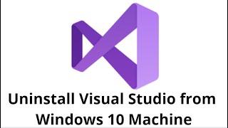 Uninstall Visual Studio from Windows 10 Machine