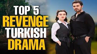 Top 5 Revenge Turkish Dramas 2024 | Best Hindi & Urdu Dubbed Turkish Dramas List to Watch!