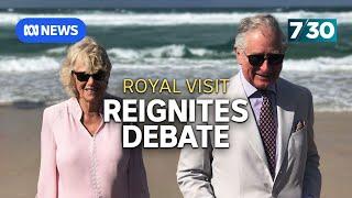 King Charles' return to Australia has renewed debate around the royals | 7.30