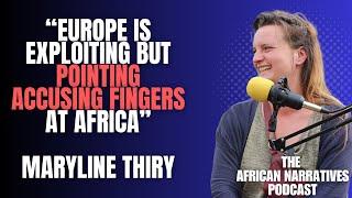 Europe Is Exploiting But Pointing Accusing Fingers At Africa | Maryline Thiry