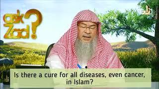 Is there a cure for all illnesses & diseases, even canc*r, in Islam? - Assim al hakeem