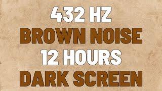 432 Hz Brown Noise | 12 Hours | Sleep, Study, Focus | NO ADS