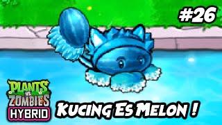 KUCING SEMANGKA ES INI ADALAH MC TERKUAT ! | Plants vs. Zombies Hybrid Indonesia Ep.26