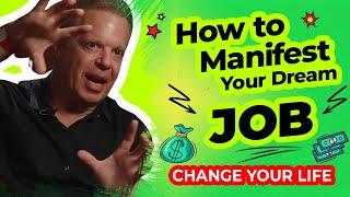 How To Manifest Your Dream Job | Dr. Joe Dispenza