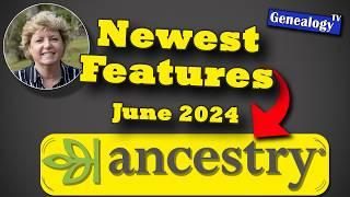 Newest Features on Ancestry: June 2024