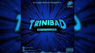 Trinibad 100% Trini Dancehall Mix