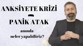 ANKSİYETE KRİZİ - PANİK ATAK ANINDA NELER YAPABİLİRİZ?