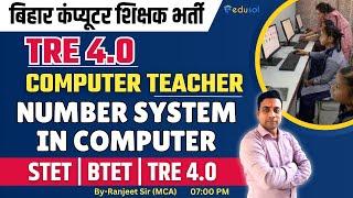 Bihar Computer Teacher Vacancy-2025 | Demo Class | Number System in Computer for STET,BTET,TRE 4.0