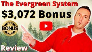 Evergreen System Review  $3,072 BONUS  Evergreen System