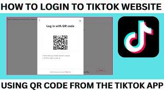 How to Login to Tiktok Website Using QR Code From The Tiktok App (Easy 2023)