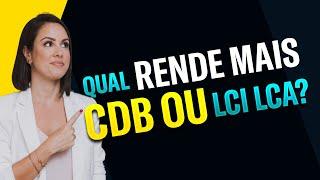  QUAL RENDE MAIS? | CDB OU LCI LCA