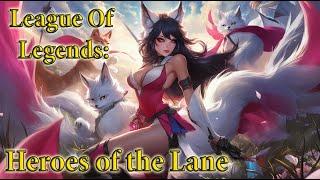 League of Legends: Heroes of The Lane - Song by, TokenTalk  (A Fan music video)