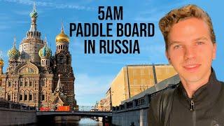 I went Paddle Boarding at 5AM in St. Petersburg, Russia!