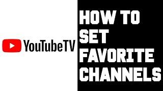 Youtube TV How To Set Favorite Channels - How To Organize Channels By Favorites Youtube TV