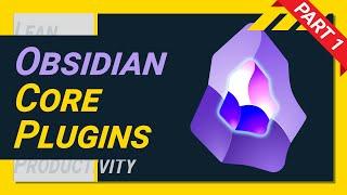 How To Use EVERY Obsidian Core Plugin  - The ULTIMATE Guide - Part 1