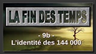 LA FIN DES TEMPS 09b - l'identité des 144 000 (Selon la Bible)