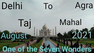 Delhi to Agra by Road with CNG Car ...Via Mathura road Aug 2021(Taj Mahal) One of the Seven Wonders