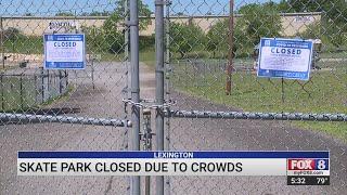 Lexington Skate Park closed due to crowds