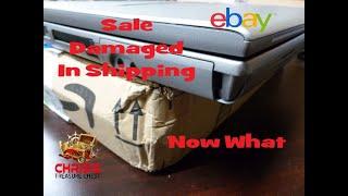 eBay Sale Damaged In Shipping "Now What"