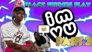 BLACK FRIENDS PLAY IMVU PART.3??!