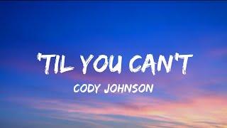 Cody Johnson - 'Til You Can't (Lyrics)