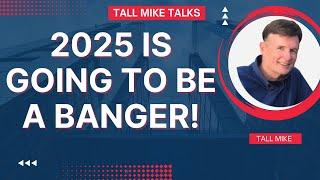 2025 IS GOING TO BE A BANGER! Housing Market Crash -Tall Mike Talks