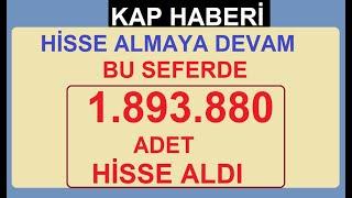 HİSSE ALMAYA DEVAM | BU SEFERDE 1.893.880 ADET HİSSE ALDI | BİST BORSA HİSSE PARA ŞİRKET KÂR DOLAR