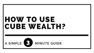 How To Use Cube Wealth: Getting Started With Cube