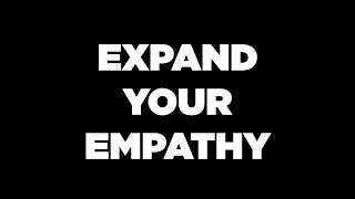 EXPAND YOUR EMPATHY – Learning the ability to understand others' feelings