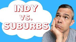 Living In Indianapolis vs Suburbs Pros And Cons | This will help you decide!