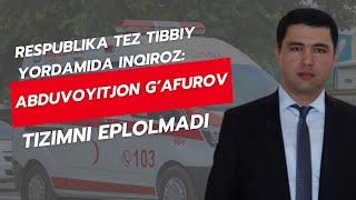 Tez yordam inqirozi: A. G'afurov tizimni eplolmadi