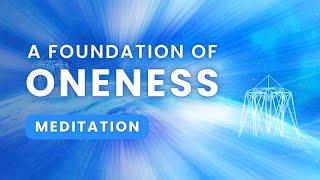 Creating A Foundation for Oneness | 30-minute Guided Meditation