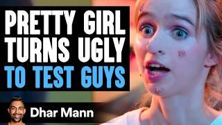 PRETTY GIRL Turns UGLY To TEST GUYS | Dhar Mann Studios