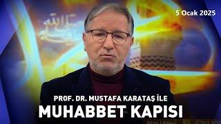 Prof. Dr. Mustafa Karataş ile Muhabbet Kapısı | 5 Ocak 2025