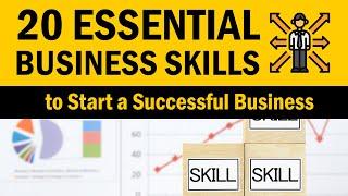 20 Essential Business Skills to Start a Successful Business