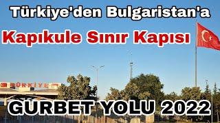 Kapıkule Sınır Kapısından Bulgaristan'a Geçiş