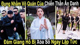 Đụng Nhầm Võ Quán Của Nữ Chiến Thần Ẩn Danh Đám Giang Hồ Coi Thường Bị Xóa Sổ Ngay Tập Tức