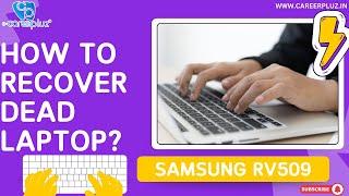 How to Recover Dead Laptop Samsung RV509