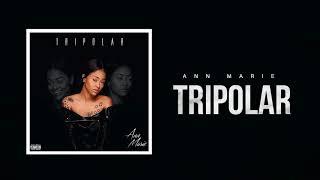 Ann Marie "Tripolar" (Official Audio)