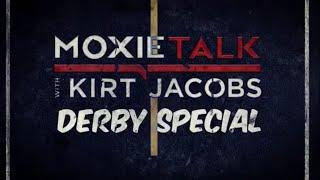 ℧ MOXIETALK With KIRT JACOBS-KY DERBY ℧