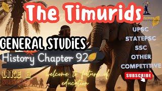 Central Asian Politics and the Advance of Babur towards India- The Timurids History Chapter 92