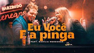 Eu Você e a Pinga - Montenegro Part. Marília Mendonça (Barzim do Montenegro)