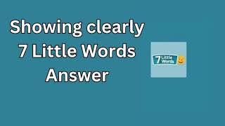 Showing clearly    7 Little Words Answer