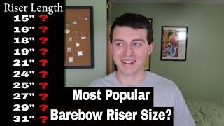 What Is The Most Popular Size For A Barebow Riser? I Found Out!