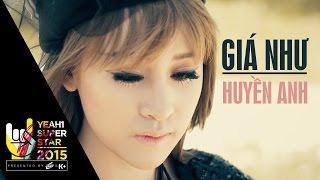 Giá Như | Huyền Anh | Yeah1 Superstar  (Official Music Video)